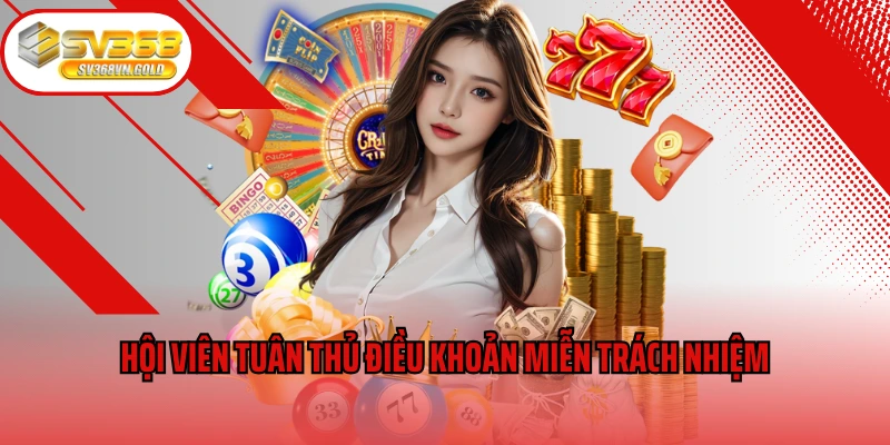 Hội viên tuân thủ điều khoản miễn trách nhiệm