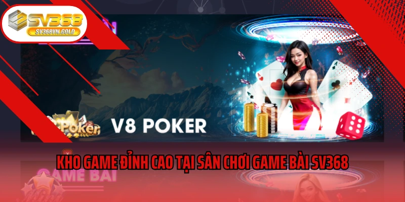 Kho game đỉnh cao tại sân chơi game bài SV368