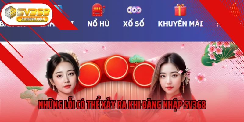 Những lỗi có thể xảy ra khi đăng nhập SV368