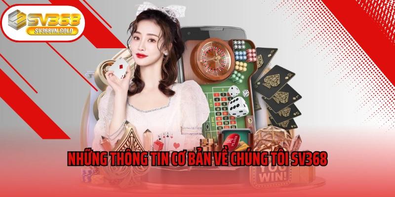Những thông tin cơ bản về chúng tôi SV368