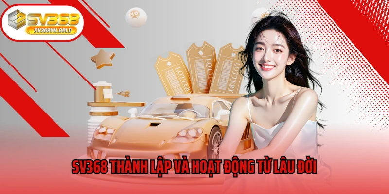 SV368 thành lập và hoạt động từ lâu đời