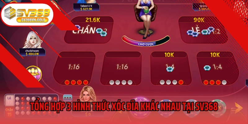 Tổng hợp 3 hình thức xóc đĩa khác nhau tại SV368